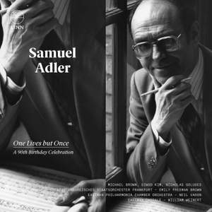 Samuel Adler: One Lives but Once