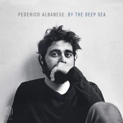 Federico Albanese: By The Deep Sea