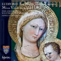Ludford: Missa Videte miraculum & Ave Maria, ancilla Trinitatis