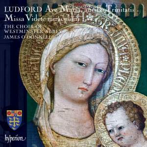 Ludford: Missa Videte miraculum & Ave Maria, ancilla Trinitatis