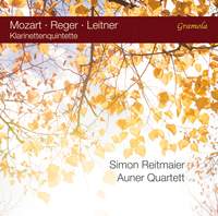 Mozart, Max Reger and Ferdinand Leitner: Clarinet Quintets