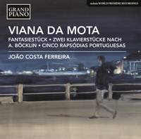 Viana Da Mota: Fantasiestück, Zwei Klavierstücke nach A. Böcklin & Cinco Rapsódias Portuguesas