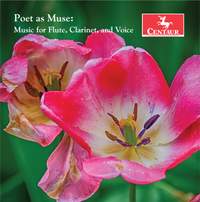 Poet as Muse: Music for Flute, Clarinet & Voice