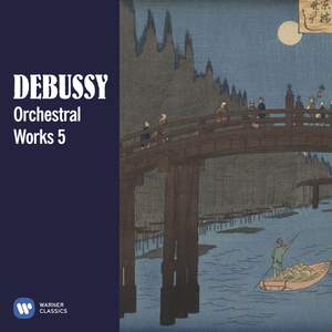 Debussy: Orchestral Works, Vol. 5