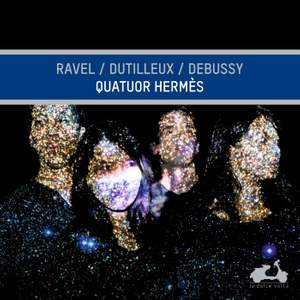 Quatuor Hermès: Ravel, Dutilleux & Debussy