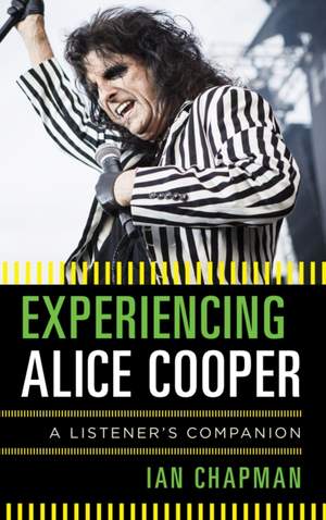 Experiencing Alice Cooper: A Listener's Companion