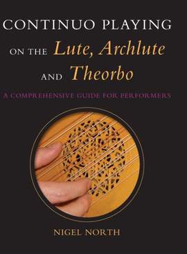 Nigel North: Continuo Playing on the Lute, Archlute and Theorbo