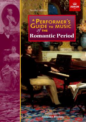 Burton, Anthony: A Performer's Guide to Music of the Romantic Period