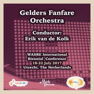2017 WASBE Utrecht, Netherlands: Gelders Fanfare Orkest (Live)