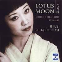 Lotus Moon - Chinese Folk And Art Songs, Opera Arias