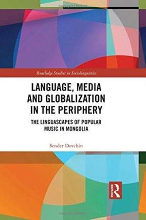 Language, Media and Globalization in the Periphery: The Linguascapes of Popular Music in Mongolia
