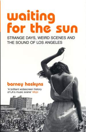 Waiting for the Sun: Strange Days, Weird Scenes and the Sound of Los Angeles Product Image