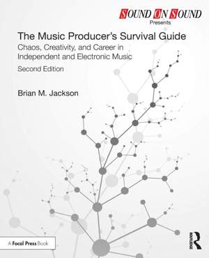 The Music Producer’s Survival Guide: Chaos, Creativity, and Career in Independent and Electronic Music