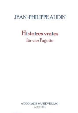 Jean-Philippe Audin: Histoires Vraies Für 4 Fagotte