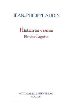 Jean-Philippe Audin: Histoires Vraies Für 4 Fagotte