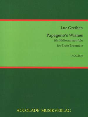 Luc Grethen: Papageno'S Wishes