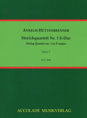 Anselm Huettenbrenner: Quartett Nr. 1 E-Dur Op. 3