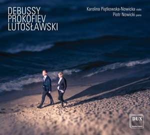 Debussy, Prokofiev & Lutoslawski: Chamber Works for Violin and Piano