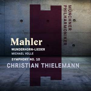 Mahler: Wunderhorn-Lieder and Symphony No. 10