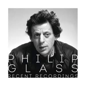 Philip Glass - Recent Recordings