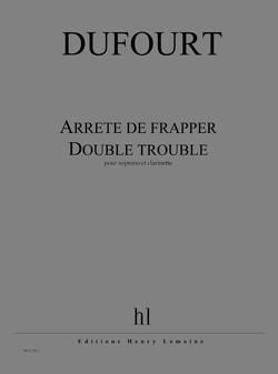 Hugues Dufourt: Arrête de frapper / Double trouble