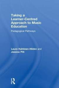 Taking a Learner-Centred Approach to Music Education: Pedagogical Pathways