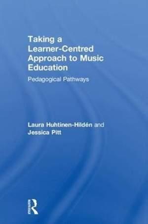 Taking a Learner-Centred Approach to Music Education: Pedagogical Pathways
