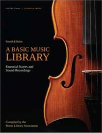 A Basic Music Library: Essential Scores and Sound Recordings, Volume 3: Classical Music