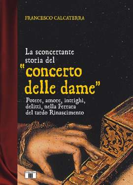 Francesco Calcaterra: La sconcertante storia del 'Concerto delle dame'