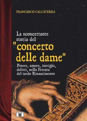 Francesco Calcaterra: La sconcertante storia del 'Concerto delle dame'