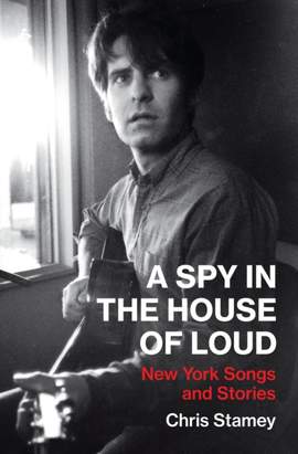 A Spy in the House of Loud: New York Songs and Stories
