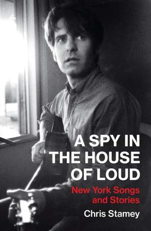 A Spy in the House of Loud: New York Songs and Stories