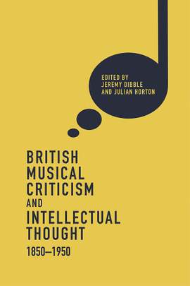 British Musical Criticism and Intellectual Thought, 1850-1950