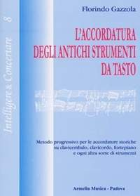 Florindo Gazzola: L'Accordatura Degli Antichi Strumenti Da Tasto