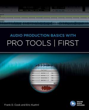 Frank D. Cook_Eric Kuehnl: Audio Production Basics with Pro Tools First