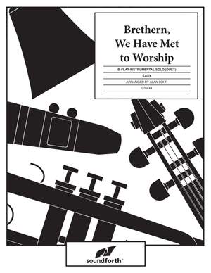 Alan Lohr: Brethren, We Have Met To Worship