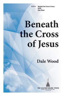 Dale Wood: Beneath The Cross Of Jesus