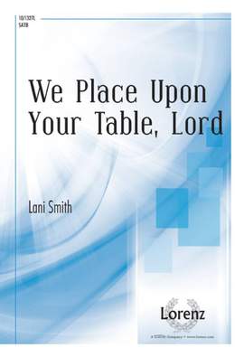 Lani Smith: We Place Upon Your Table, Lord