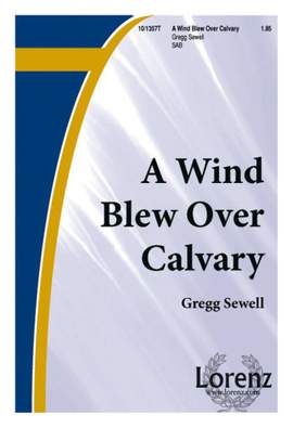 Gregg Sewell: A Wind Blew Over Calvary