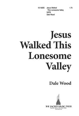 Dale Wood: Jesus Walked This Lonesome Valley