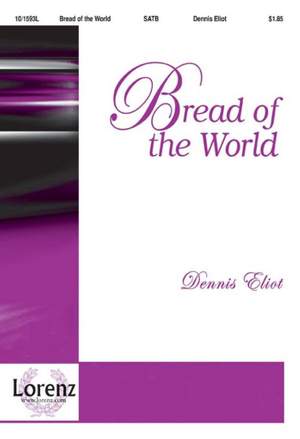 Dennis Eliot: Bread Of The World