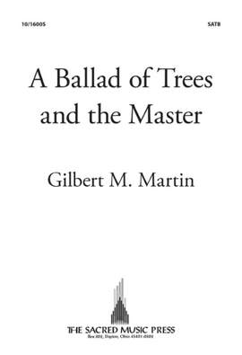 Gilbert M. Martin: A Ballad Of Trees and The Master