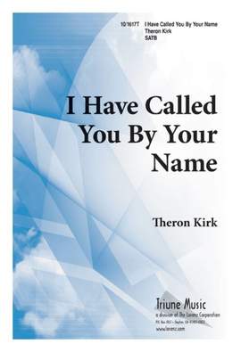 Theron Kirk: I Have Called You By Your Name