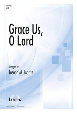 Joseph M. Martin: Grace Us, O Lord
