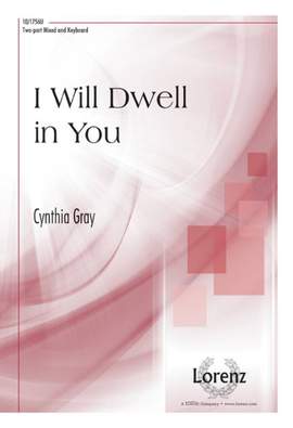 Cynthia Gray: I Will Dwell In You