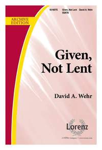 David A. Wehr: Given, Not Lent