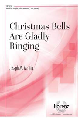 Joseph M. Martin: Christmas Bells Are Gladly Ringing