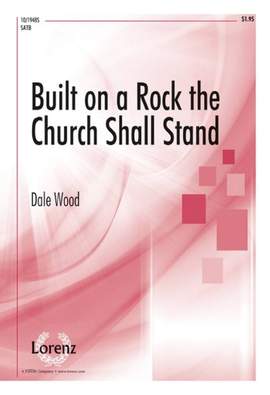 Dale Wood: Built On A Rock, The Church Shall Stand
