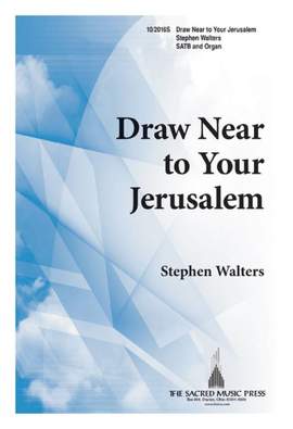 Stephen Walters: Draw Near To Your Jerusalem