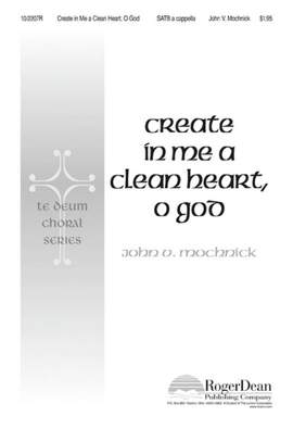 John V. Mochnick: Create In Me A Clean Heart, O God